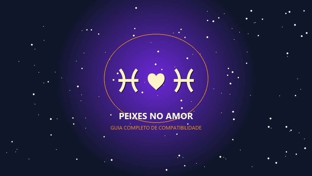 Peixes combina com qual signo?