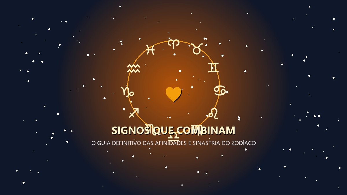 Signos que combinam: O Guia Definitivo de Compatibilidade